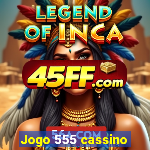 Jogo 555 cassino